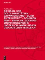 Cover von Die Uran- und Goldlagerstätten Witwatersrand - Blind River District - Dominion Reef - Serra De Jacobina: Erzmikroskopische Untersuchungen und ein Geologischer Vergleich