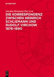 Cover von Die Korrespondenz zwischen Heinrich Schliemann und Rudolf Virchow 1876-1890