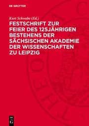 Cover von Festschrift zur Feier des 125jährigen Bestehens der Sächsischen Akademie der Wissenschaften zu Leipzig