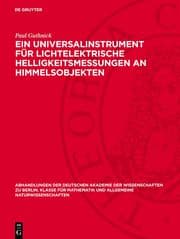 Cover von Ein Universalinstrument für lichtelektrische Helligkeitsmessungen an Himmelsobjekten