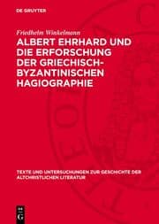 Cover von Albert Ehrhard und die Erforschung der griechisch-byzantinischen Hagiographie