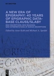 Cover von A new era of epigraphy: 40 years of Epigraphic database Clauss/Slaby