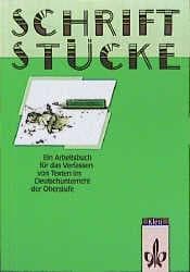 Cover von Schriftstücke, Ein Arbeitsbuch für das Verfassen von Texten im Deutschunterricht der Oberstufe, Gsch Gy