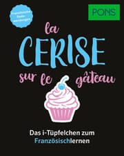 Cover von PONS La cerise sur le gâteau - Französische Redewendungen