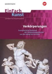 Cover von Verkörperungen: Exemplarische Stationen der Skulpturengeschichte von der Antike bis Gormley