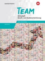 Cover von TEAM - Arbeitsbuch für Wirtschaft/Berufs- und Studienorientierung an Gymnasien in Baden-Württemberg