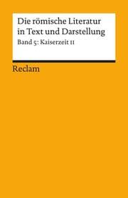 Cover von Die römische Literatur in Text und Darstellung. Lat. /Dt. / Kaiserzeit II (von Tertullian bis Boethius)