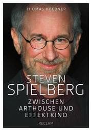 Cover von Steven Spielberg - Zwischen Arthouse und Effektkino