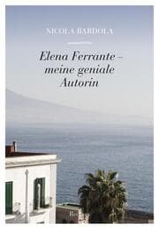 Cover von Elena Ferrante - meine geniale Autorin