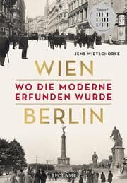 Cover von Wien - Berlin. Wo die Moderne erfunden wurde