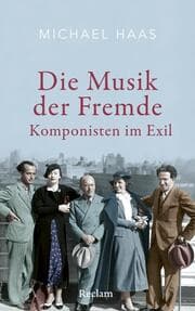 Cover von Die Musik der Fremde. Komponisten im Exil