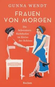 Cover von Frauen von morgen. Die Schwestern Richthofen im Kreise der Bohème
