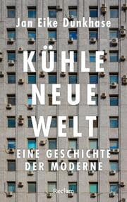 Cover von Kühle neue Welt. Eine Geschichte der Moderne