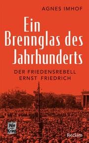 Cover von Ein Brennglas des Jahrhunderts. Der Friedensrebell Ernst Friedrich