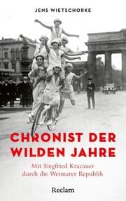 Cover von Chronist der wilden Jahre. Mit Siegfried Kracauer durch die Weimarer Republik