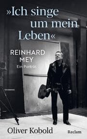 Cover von 'Ich singe um mein Leben'. Reinhard Mey - ein Porträt