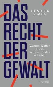 Cover von Das Recht der Gewalt. Warum Waffen allein keinen Frieden schaffen