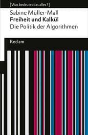 Cover von Freiheit und Kalkül. Die Politik der Algorithmen