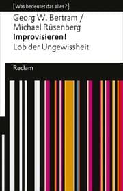 Cover von Improvisieren! Lob der Ungewissheit