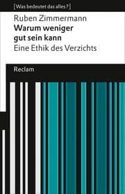 Cover von Warum weniger gut sein kann. Eine Ethik des Verzichts. [Was bedeutet das alles?]