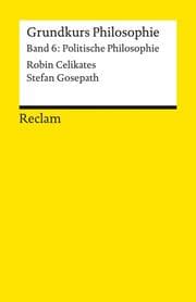 Cover von Grundkurs Philosophie. Band 6: Politische Philosophie