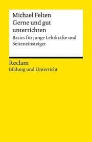 Cover von Gerne und gut unterrichten. Basics für junge Lehrkräfte und Seiteneinsteiger