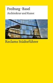 Cover von Reclams Städteführer Freiburg · Basel. Architektur und Kunst
