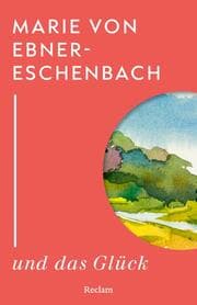 Cover von Marie von Ebner-Eschenbach und das Glück