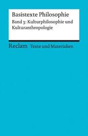Cover von Basistexte Philosophie 3 - Kulturphilosophie und Kulturanthropologie