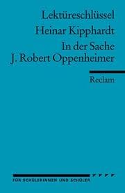 Cover von Lektüreschlüssel zu Heinar Kipphardt: In der Sache J. Robert Oppenheimer