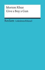 Cover von Lektüreschlüssel zu Morton Rhue: Give a Boy a Gun