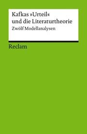 Cover von Kafkas 'Urteil' und die Literaturtheorie. Zwölf Modellanalysen