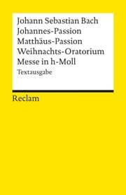 Cover von Matthäus-Passion, Johannes-Passion, Weihnachtsoratorium und Messe in h-Moll