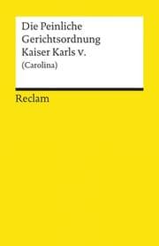 Cover von Die Peinliche Gerichtsordnung Kaiser Karls V und des Heiligen Römischen Reichs von 1532 (Carolina)