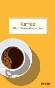 Cover von Kaffee. Die schönsten Geschichten über das Glück in der Tasse