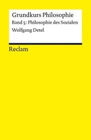 Cover von Grundkurs Philosophie. Band 5: Philosophie des Sozialen