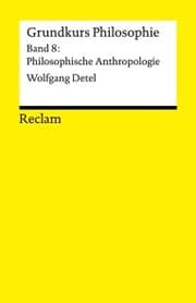 Cover von Grundkurs Philosophie. Band 8: Philosophische Anthropologie