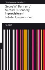 Cover von Improvisieren! Lob der Ungewissheit