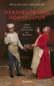 Cover von Herdfeuer und Hochkultur. Eine andere Geschichte des Kochens