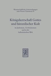 Cover von Königsherrschaft Gottes und himmlischer Kult im Judentum, Urchristentum und in der hellenistischen Welt