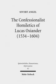Cover von The Confessionalist Homiletics of Lucas Osiander (1534-1604)