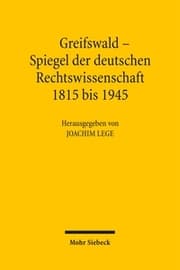 Cover von Greifswald - Spiegel der deutschen Rechtswissenschaft 1815 bis 1945