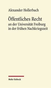 Cover von Öffentliches Recht an der Universität Freiburg in der frühen Nachkriegszeit