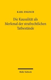 Cover von Die Kausalität als Merkmal der strafrechtlichen Tatbestände