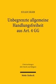 Cover von Unbegrenzte allgemeine Handlungsfreiheit aus Art. 4 GG