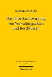 Cover von Die Tatbestandswirkung von Verwaltungsakten und Beschlüssen
