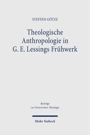 Cover von Theologische Anthropologie in G. E. Lessings Frühwerk