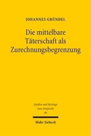 Cover von Die mittelbare Täterschaft als Zurechnungsbegrenzung