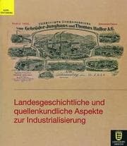 Cover von Landesgeschichtliche und quellenkundliche Aspekte zur Industrialisierung