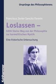 Cover von Loslassen - Edith Steins Weg von der Philosophie zur karmelitischen Mystik